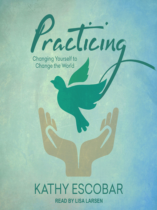 Title details for Practicing by Kathy Escobar - Available
